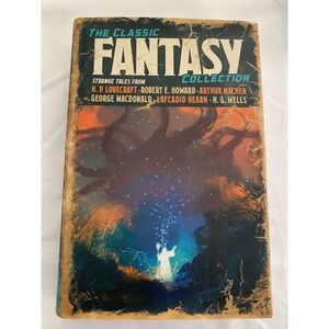 The Classic Fantasy Collection – Lovecraft, H.G. Wells, Robert E. Howard Stories